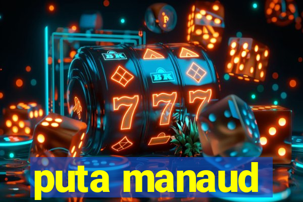 puta manaud